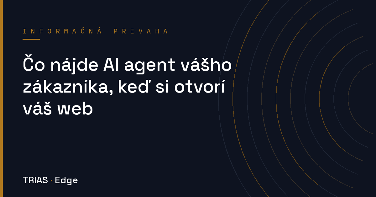 Čo nájde AI agent vášho zákazníka, keď si otvorí váš web