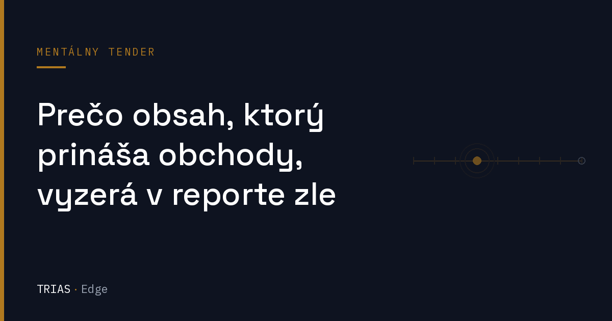 Prečo obsah, ktorý prináša obchody, vyzerá v reporte zle